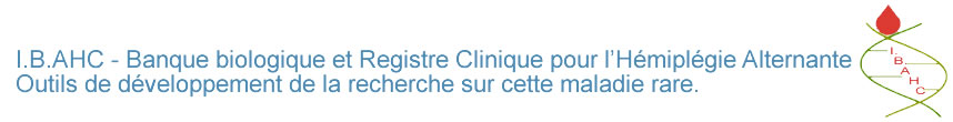 I.B.AHC Banque biologique et Registre Clinique pour l'Hmiplgie Alternante. Outils de dveloppement de la recherche sur cette maladie rare