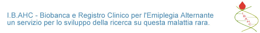 I.B.AHC Biobanca e registro clinico per l'Emiplegia Alternante. Un servizio per lo sviluppo della ricerca di questa malattia rara.